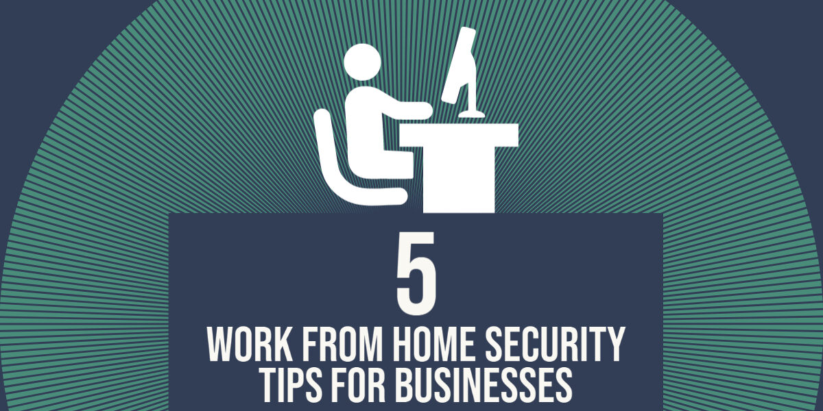 Person At Computer With The Words "5 Work From Home Security Tips For Business"